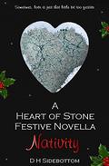 Nativity (Heart of Stone #7) by D H Sidebottom