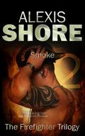 Smoke (The Firefighter Trilogy #2) by Alexis Shore