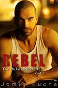 Rebel 2: The Biker Next Door by Jamie Fuchs
