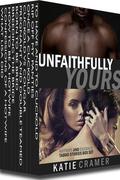 Unfaithfully Yours - Hotwife and Cuckold Taboo Stories Box Set by Katie Cramer