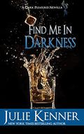 Find Me in Darkness (Dark Pleasures #1) by Julie Kenner
