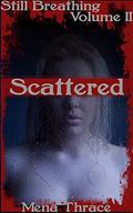 Scattered (Still Breathing #2) by Mena Thrace