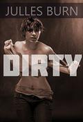 Dirty (Filthy Rich, #1) by Julles Burn