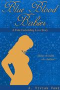 Blue Blood Babies: A Futa Cuckolding Love Story by A. Vivian Vane
