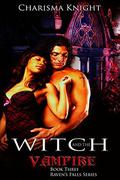 Witch and The Vampire (Ravens Falls #3) by Charisma Knight