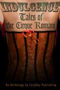 Indulgence: Tales of the Cirque Romani by Ty Langston