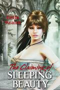The Claiming of Sleeping Beauty (Twisted Fairy Tales for the Sexually Adventurous #3) by Bella Swann