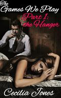 The Games We Play  (An Erotic BDSM Serial) Part 1: The Hanger by Cecilia Jones