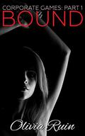 Bound (Corporate Games #1) by Olivia Ruin