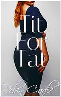 Tit For Tat: The Complete Series by Robin Cradle