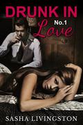 Drunk In Love: Part 1 (Drunk In Love #1) by Sasha Livingston
