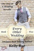 Every Other Wedding (One Day at a Wedding #2) by Kelly Rae