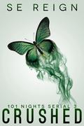 Crushed (101 Nights #3) by S.E. Reign