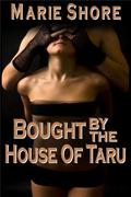 Bought By The House Of Taru - BDSM Male Dominance Female Submision by Marie Shore