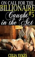 On Call for the Billionaire: Caught in the Act by Celia Sykes