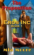 The Proposition (Eros Inc. #1) by Mia Moore
