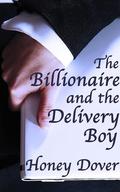 The Billionaire and the Delivery Boy by Honey Dover