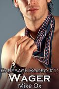 Bareback Rodeo #1: Wager (Bareback Rodeo #1) by Mike Ox