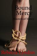 Bound Mercy (Masters of Mercy #4) by Rebecca Lyndon