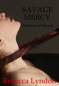 Savage Mercy (Masters of Mercy #3) by Rebecca Lyndon