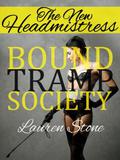 The New Headmistress  (The Bound Tramp Society) by Lauren Stone