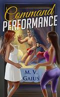 Command Performance by M.V. Gaius