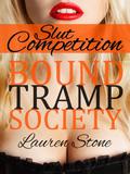 The Slut Competition  (The Bound Tramp Society) by Lauren Stone