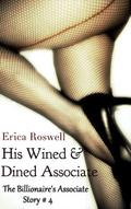 His Wined and Dined Associate (The Billionaire's Associate #4) by Erica Roswell