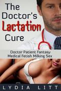 The Doctor's Lactation Cure  (The Doctor's Cure) by Lydia Litt