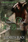 Trouble In Thigh High Boots  (Naughty Fairy Tales) by Elizabeth Black