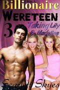 I was a Billionaire Wereteen 3: Taking Lily and Madeline by Scarlett Skyes
