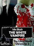 The White Vampire: How Bad Can a Good Girl Get? (The little black chronicles #3) by Miss Black