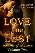 Love and Lust: Volume 2  (6 Erotic Stories of Passion) by Sky Ashton