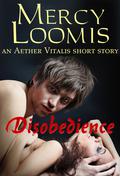 Disobedience: an Aether Vitalis Short Story (Aether Vitalis) by Mercy Loomis