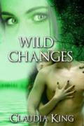 Wild Changes: Wild Instincts, Part 5 (Wild #5) by Claudia King