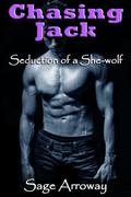 Chasing Jack - a Werewolf Romance Novella (Werewolf Seductions #2) by Sage Arroway
