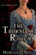 The Thornless Rose (Elizabethan Time Travel #1) by Morgan O'Neill