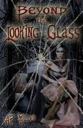 Beyond the Looking Glass by A.P. Miller