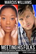 Meeting His Folks - A Sexy Interracial BWWM Romance Short Story from Steam Books by Marcus Williams