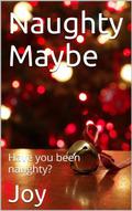 Naughty Maybe by Joy