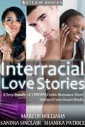 Interracial Love Stories - A Sexy Bundle of 3 BWWM Erotic Romance Short Stories From Steam Books by Marcus Williams