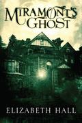 Miramont's Ghost by Elizabeth Hall