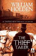 The Thief Taker (Thomas Newton #2) by William Holden