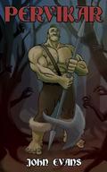 Pervikar (The Adventures Of Pervikar #1) by John Evans