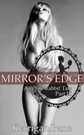 Mirror's Edge (A White Rabbit Tale #3) by Kerrigan Bane
