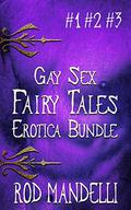 Gay Sex Fairy Tales Erotica Bundle by Rod Mandelli