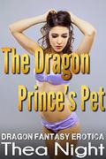 The Dragon Prince's Pet  (Dragon Fantasy Erotica) by Thea Night