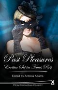 Past Pleasures: Erotica Set in Times Past by Antonia Adams