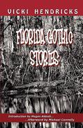 Florida Gothic Stories by Vicki Hendricks