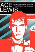 Ace Lewis, International Agent: A Hard Man For A Hard Job by Kyle Cicero